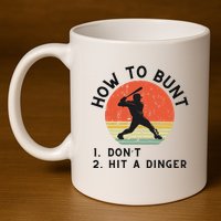 How To Bunt DonT Hit A Dinger Baseball Player 11oz C Handle Ceramic Mug