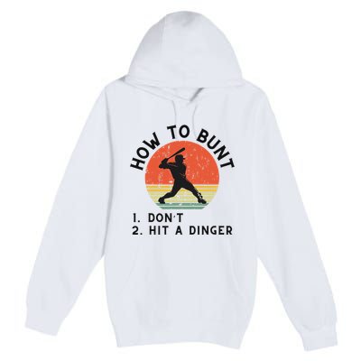 How To Bunt DonT Hit A Dinger Baseball Player Premium Pullover Hoodie