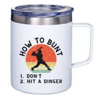 How To Bunt DonT Hit A Dinger Baseball Player 12oz Stainless Steel Coffee Mug
