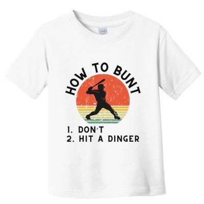 How To Bunt DonT Hit A Dinger Baseball Player Toddler T-Shirt