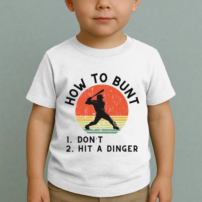 How To Bunt DonT Hit A Dinger Baseball Player Toddler T-Shirt