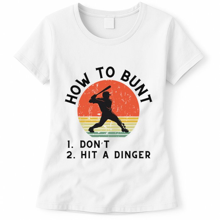 How To Bunt DonT Hit A Dinger Baseball Player Womens T-Shirt