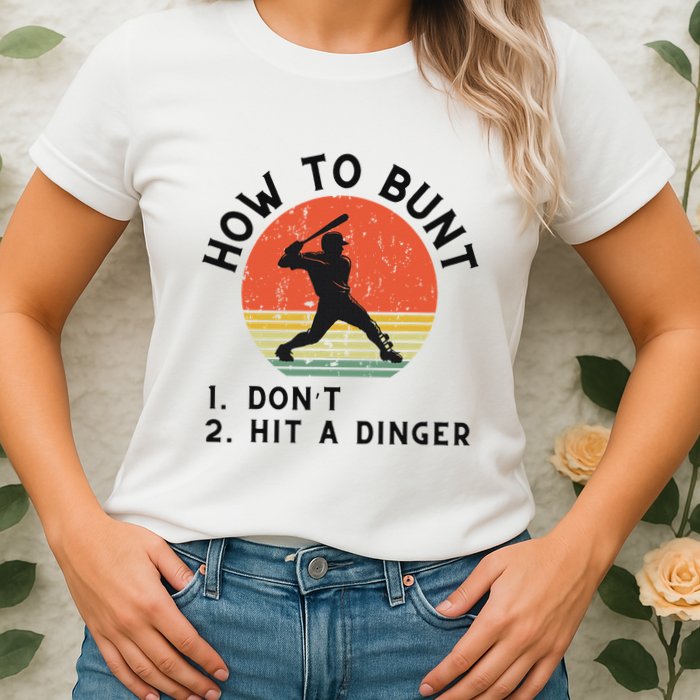 How To Bunt DonT Hit A Dinger Baseball Player Womens T-Shirt