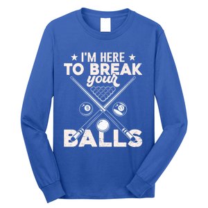 Here To Break Your Balls Sarcastic Billiards Pool Cute Gift Long Sleeve Shirt