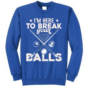 Here To Break Your Balls Sarcastic Billiards Pool Cute Gift Sweatshirt