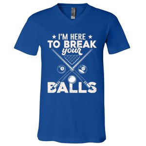 Here To Break Your Balls Sarcastic Billiards Pool Cute Gift V-Neck T-Shirt