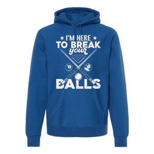 Here To Break Your Balls Sarcastic Billiards Pool Cute Gift Premium Hoodie