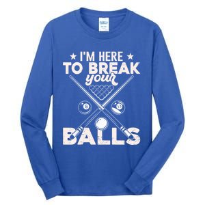 Here To Break Your Balls Sarcastic Billiards Pool Cute Gift Tall Long Sleeve T-Shirt