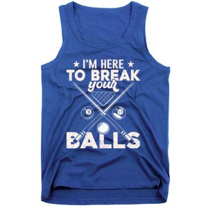 Here To Break Your Balls Sarcastic Billiards Pool Cute Gift Tank Top