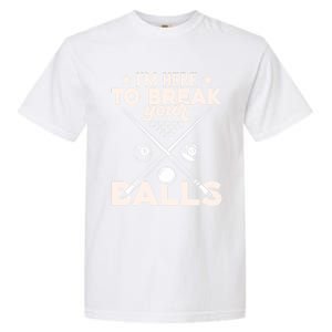 Here To Break Your Balls Sarcastic Billiards Pool Cute Gift Garment-Dyed Heavyweight T-Shirt