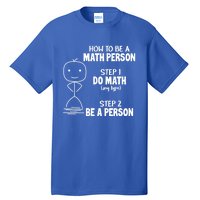 How To Be A Math Person Gift I Funny Match Teacher Gift Tall T-Shirt