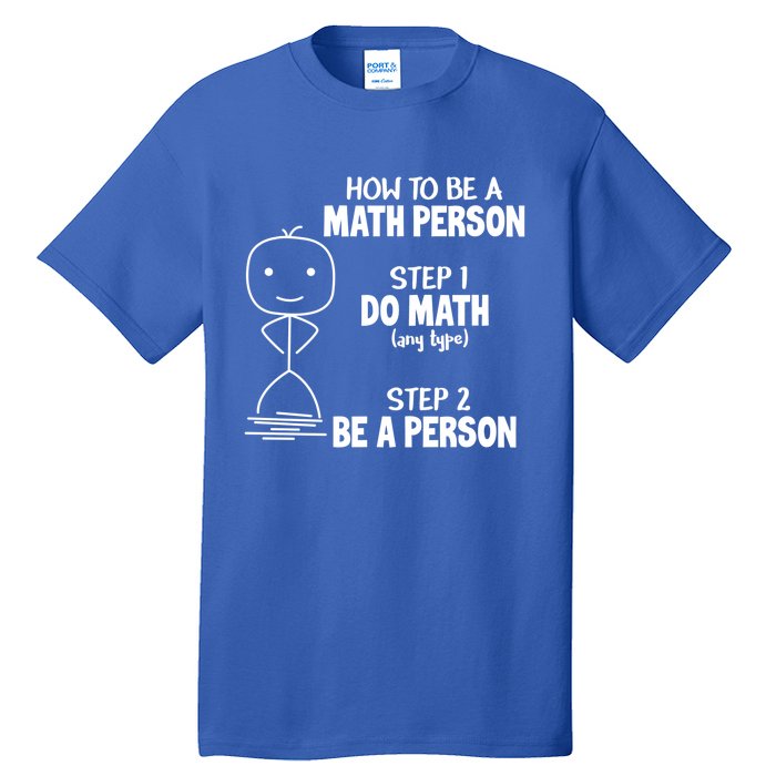 How To Be A Math Person Gift I Funny Match Teacher Gift Tall T-Shirt