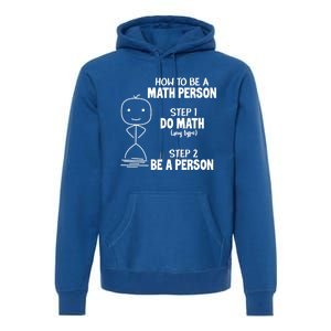 How To Be A Math Person Gift I Funny Match Teacher Gift Premium Hoodie