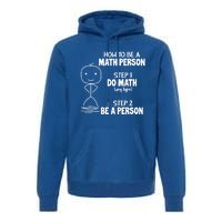 How To Be A Math Person Gift I Funny Match Teacher Gift Premium Hoodie