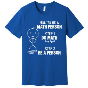 How To Be A Math Person Gift I Funny Match Teacher Gift Premium T-Shirt