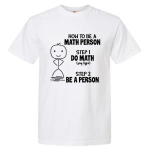 How To Be A Math Person Gift I Funny Match Teacher Gift Garment-Dyed Heavyweight T-Shirt