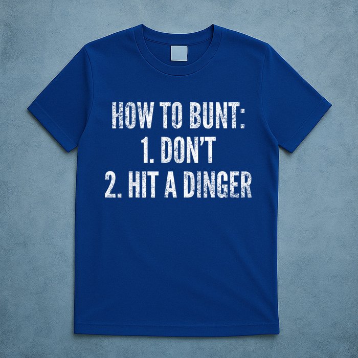 How To Bunt Hit A Dinger Funny Baseball Player Home Run Fun Cute Gift T-Shirt