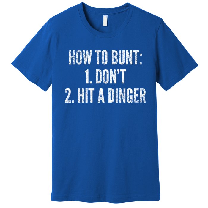 How To Bunt Hit A Dinger Funny Baseball Player Home Run Fun Cute Gift Premium T-Shirt