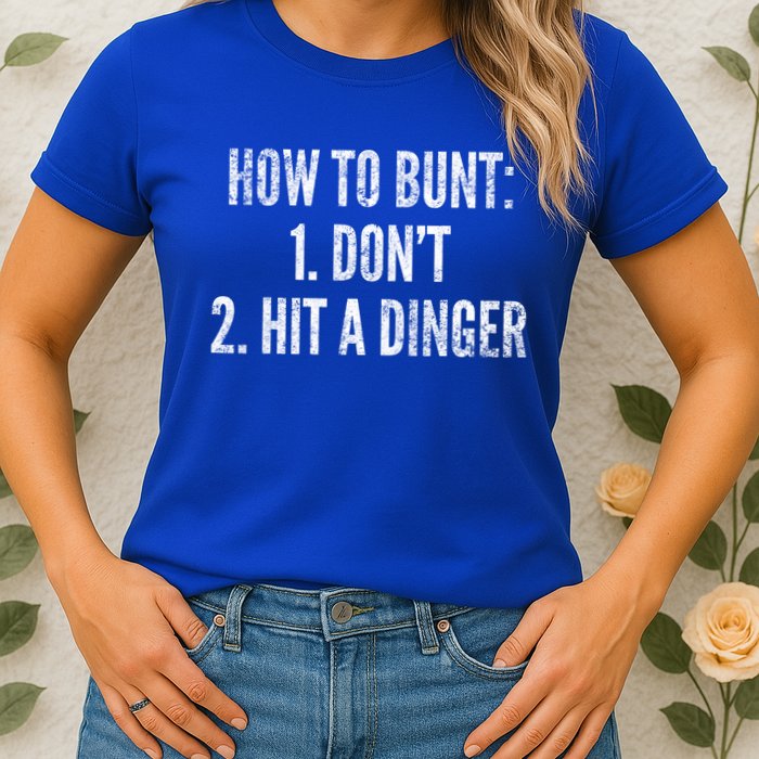 How To Bunt Hit A Dinger Funny Baseball Player Home Run Fun Cute Gift Womens T-Shirt
