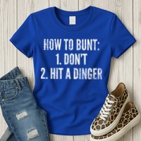 How To Bunt Hit A Dinger Funny Baseball Player Home Run Fun Cute Gift Womens T-Shirt