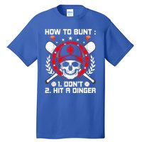 How To Bunt Don't Hit A Dinger Baseball Lover Cute Gift Tall T-Shirt