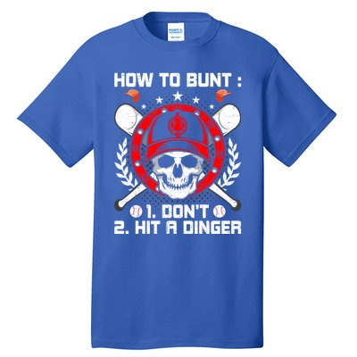 How To Bunt Don't Hit A Dinger Baseball Lover Cute Gift Tall T-Shirt