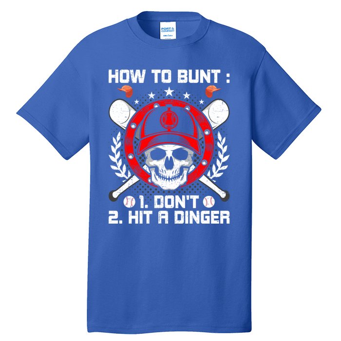 How To Bunt Don't Hit A Dinger Baseball Lover Cute Gift Tall T-Shirt