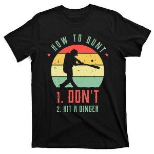 How To Bunt Dont Hit A Dinger Gifts For A Baseball Fan T-Shirt