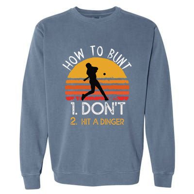 How To Bunt Don't Hit A Dinger Baseball Sports Garment-Dyed Sweatshirt