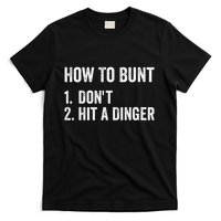How To Bunt DonT Hit A Dinger Funny Baseball Softball T-Shirt