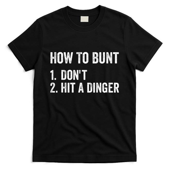 How To Bunt DonT Hit A Dinger Funny Baseball Softball T-Shirt