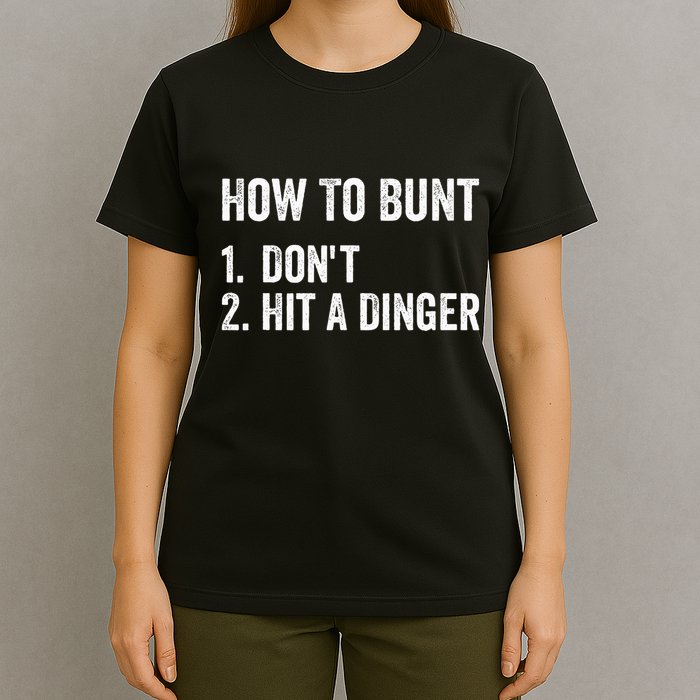 How To Bunt DonT Hit A Dinger Funny Baseball Softball T-Shirt