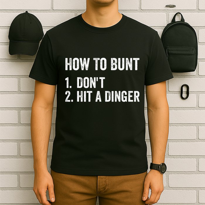 How To Bunt DonT Hit A Dinger Funny Baseball Softball T-Shirt