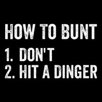 How To Bunt DonT Hit A Dinger Funny Baseball Softball T-Shirt