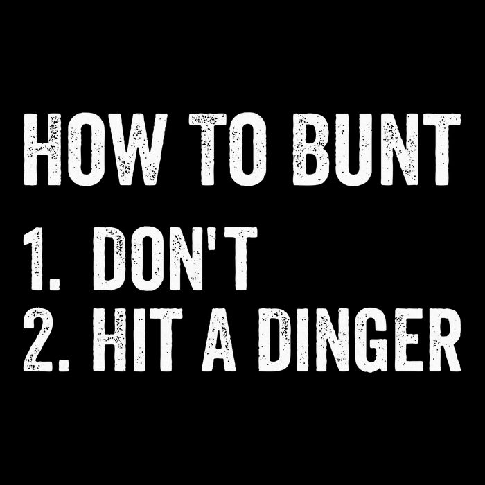How To Bunt DonT Hit A Dinger Funny Baseball Softball T-Shirt
