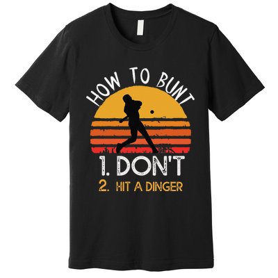 How To Bunt Don't Hit A Dinger Baseball Sports Premium T-Shirt