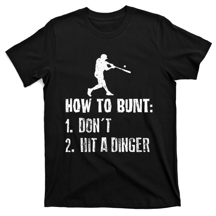 How To Bunt Dont Hit A Dinger Funny Baseball T-Shirt