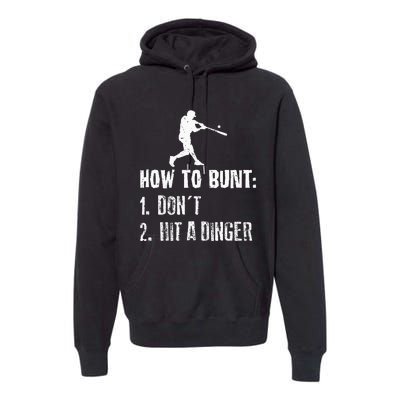 How To Bunt Dont Hit A Dinger Funny Baseball Premium Hoodie