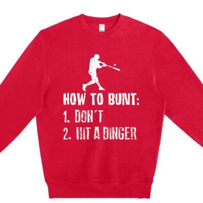 How To Bunt Dont Hit A Dinger Funny Baseball Premium Crewneck Sweatshirt