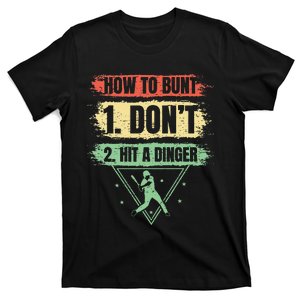 How to bunt don't hit a dinger baseballer funny Baseball T-Shirt