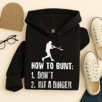 How to bunt don't hit a dinger for a Baseball Hoodie