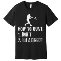 How to bunt don't hit a dinger for a Baseball Premium T-Shirt