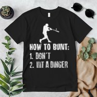 How to bunt don't hit a dinger for a Baseball Premium T-Shirt