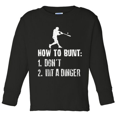 How to bunt don't hit a dinger for a Baseball Toddler Long Sleeve Shirt