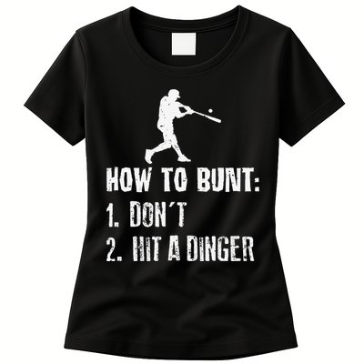 How to bunt don't hit a dinger for a Baseball Womens T-Shirt