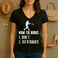 How to bunt don't hit a dinger for a Baseball Women's V-Neck T-Shirt