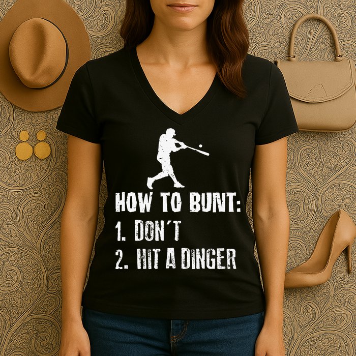 How to bunt don't hit a dinger for a Baseball Women's V-Neck T-Shirt