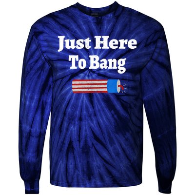 Here To Bang 4th Of July Independence Day Fireworks Tie-Dye Long Sleeve Shirt