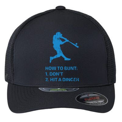 How To Bunt Don't Hit A Dinger Funny Baseball Sarcasm Player Flexfit Unipanel Trucker Cap