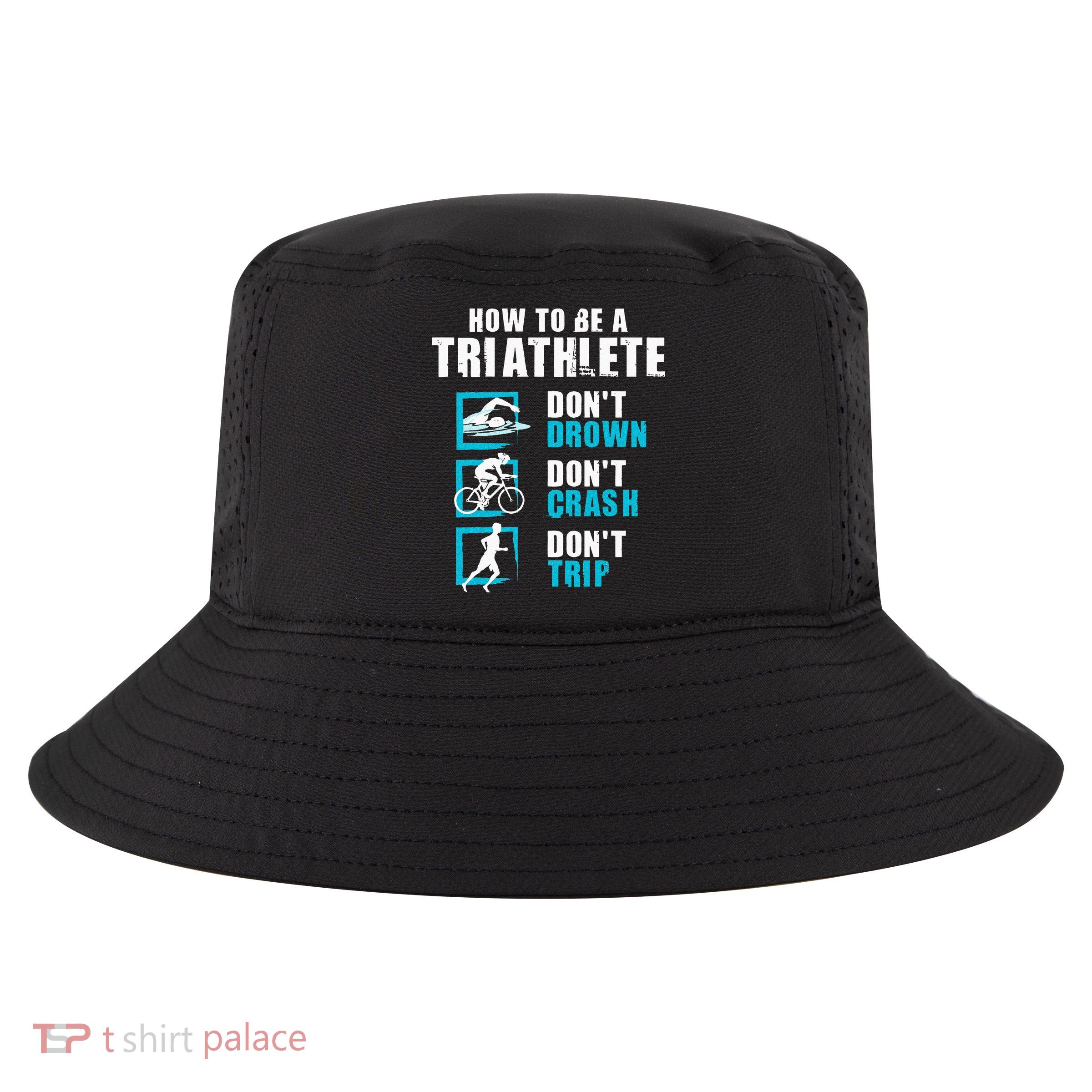 How To Be A Triathlete Triathlon Swimming Running Cycling Cool Comfort Performance Bucket Hat